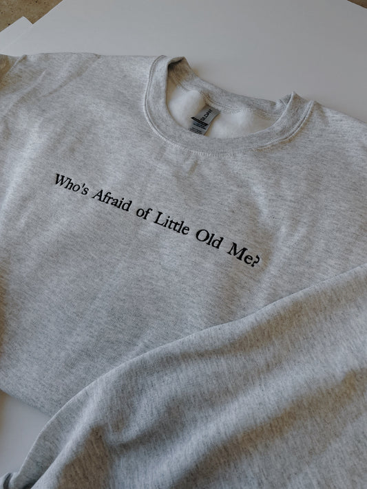 Who’s Afraid of Little Old Me Embroidered Sweatshirt
