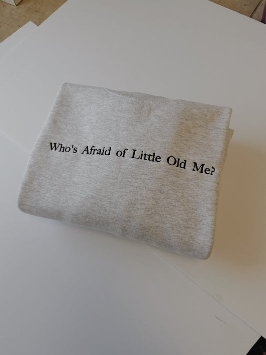 Who’s Afraid of Little Old Me Embroidered Sweatshirt