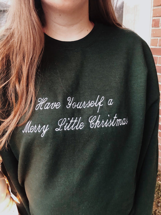 Have Yourself A Merry Little Christmas Embroidered Sweatshirt