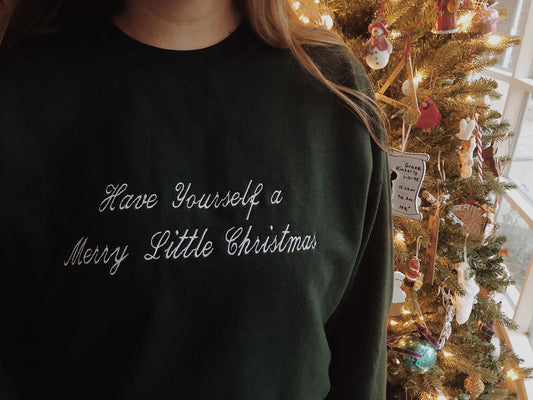 Have Yourself A Merry Little Christmas Embroidered Sweatshirt