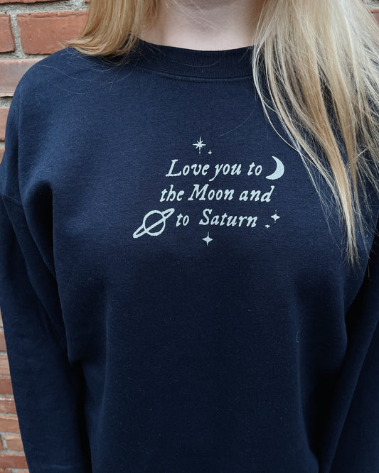 Love You to the Moon and to Saturn Sweatshirt